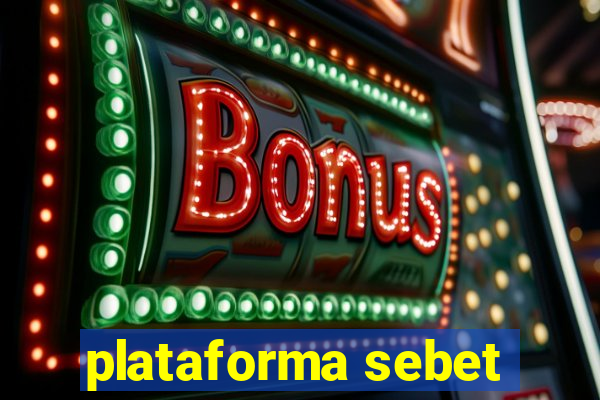 plataforma sebet